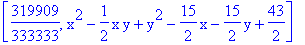 [319909/333333, x^2-1/2*x*y+y^2-15/2*x-15/2*y+43/2]